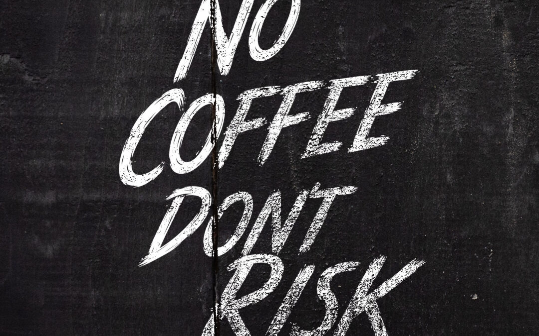 No coffee, don’t RisK